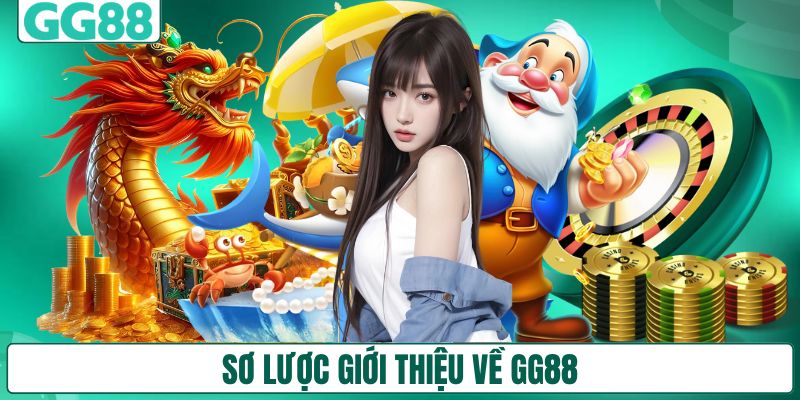 Sơ lược giới thiệu về GG88